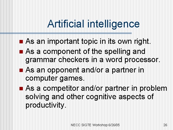 Artificial intelligence As an important topic in its own right. n As a component