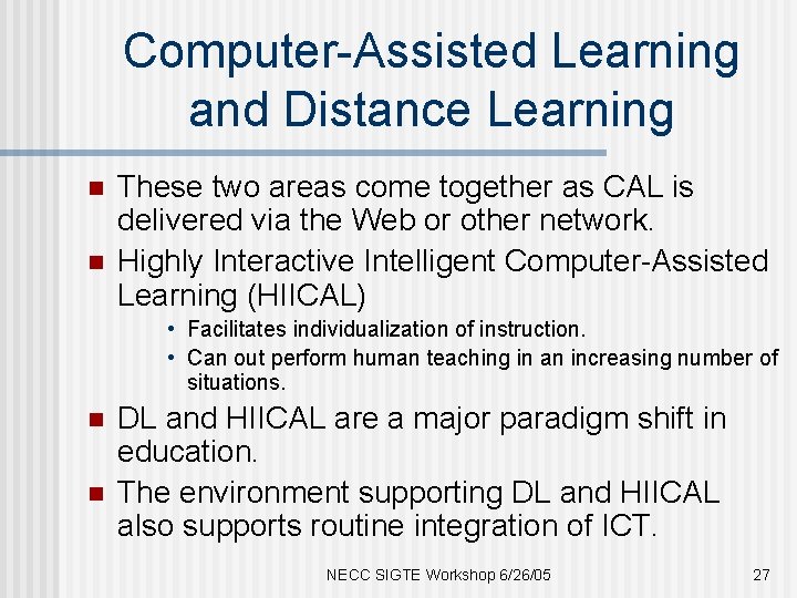 Computer-Assisted Learning and Distance Learning n n These two areas come together as CAL