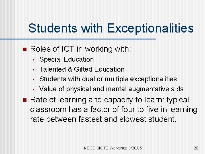 Students with Exceptionalities n Roles of ICT in working with: • • n Special