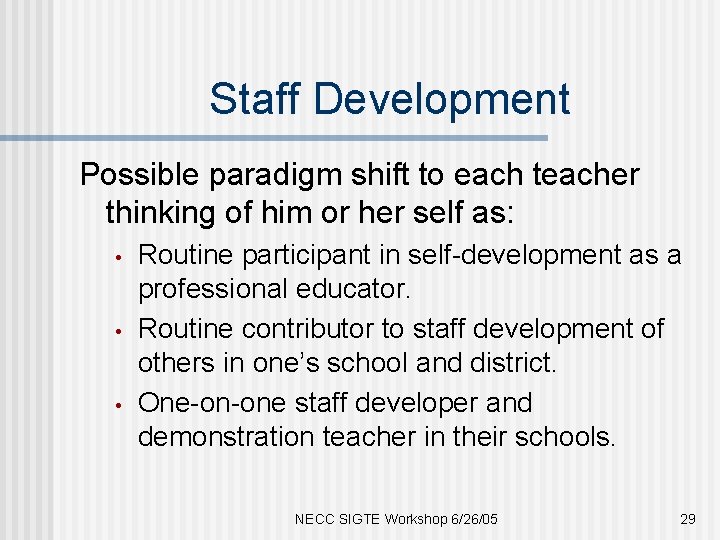 Staff Development Possible paradigm shift to each teacher thinking of him or her self