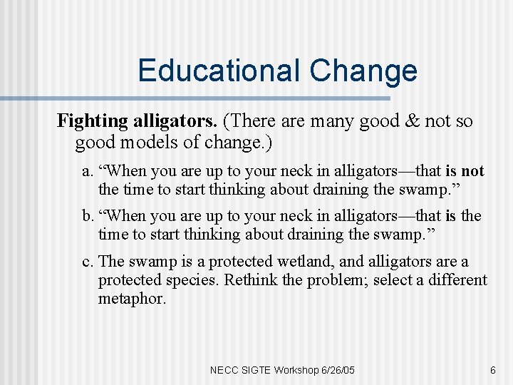 Educational Change Fighting alligators. (There are many good & not so good models of