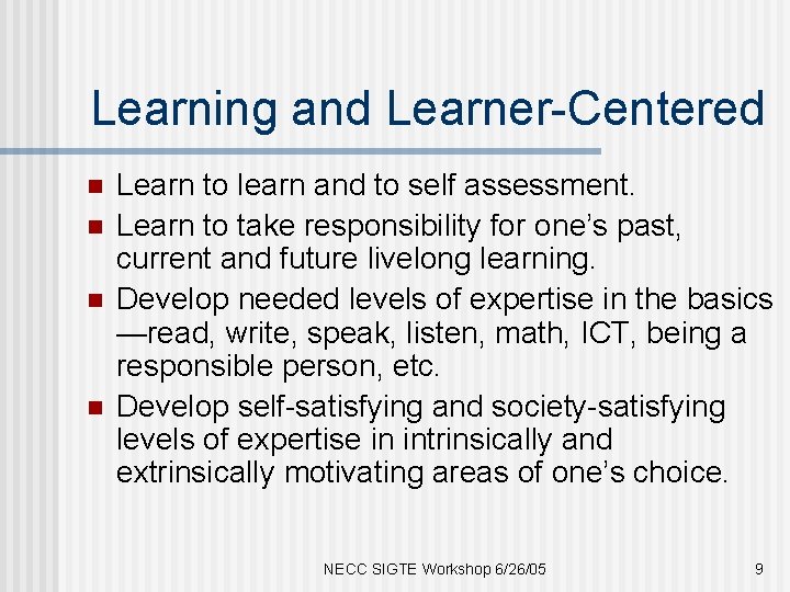 Learning and Learner-Centered n n Learn to learn and to self assessment. Learn to