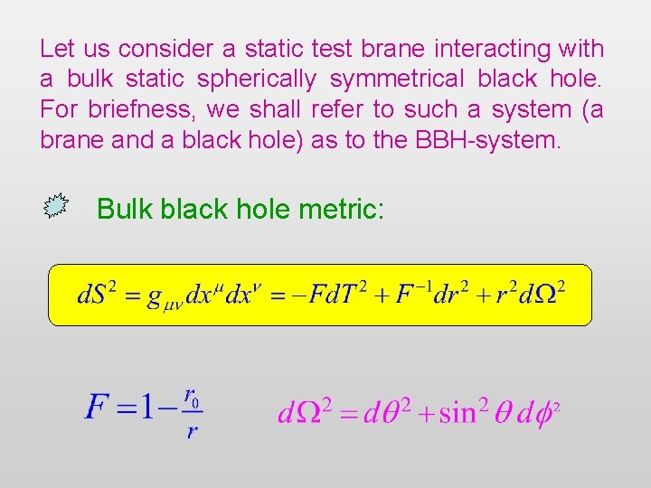 Let us consider a static test brane interacting with a bulk static spherically symmetrical