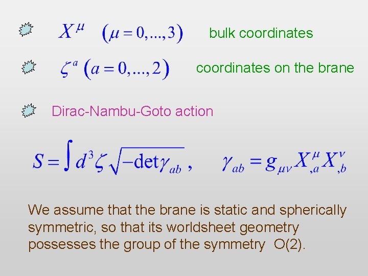 bulk coordinates on the brane Dirac-Nambu-Goto action We assume that the brane is static