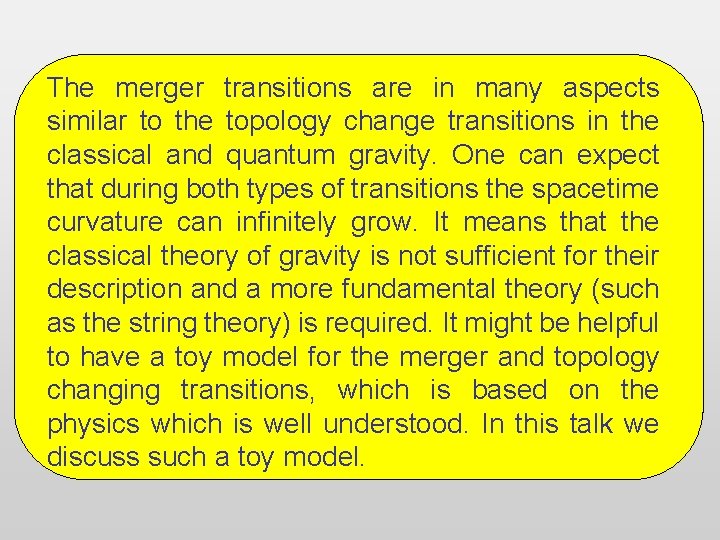 The merger transitions are in many aspects similar to the topology change transitions in
