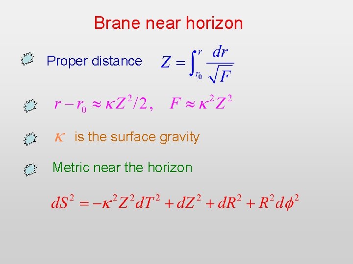 Brane near horizon Proper distance is the surface gravity Metric near the horizon 