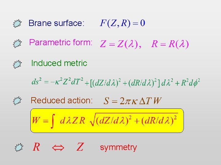 Brane surface: Parametric form: Induced metric Reduced action: symmetry 