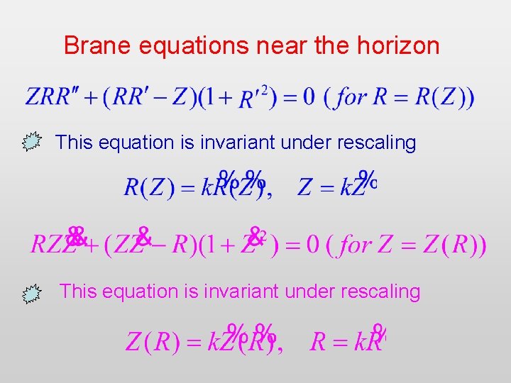 Brane equations near the horizon This equation is invariant under rescaling 