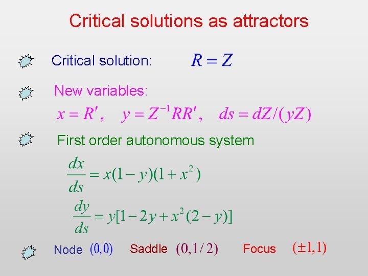 Critical solutions as attractors Critical solution: New variables: First order autonomous system Node Saddle
