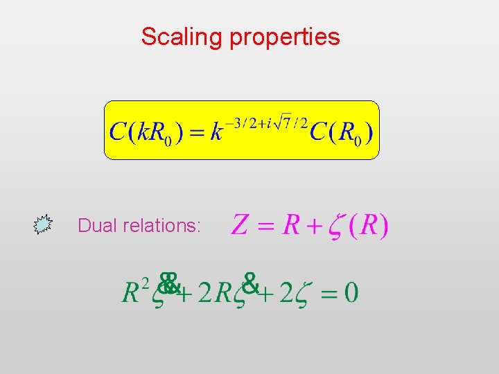 Scaling properties Dual relations: 