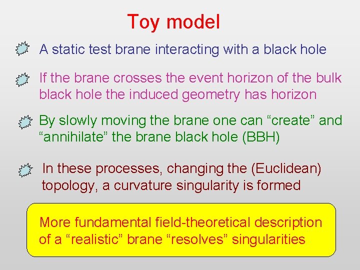 Toy model A static test brane interacting with a black hole If the brane