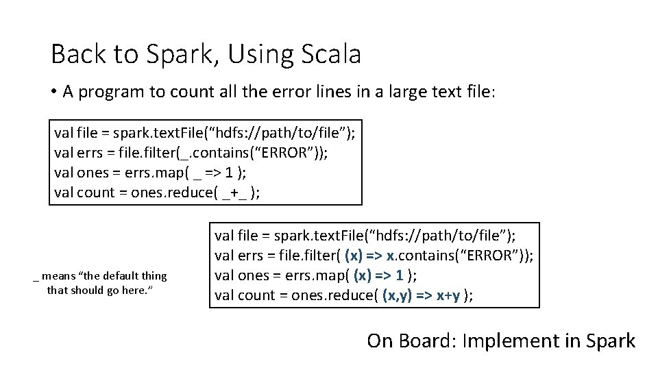 Back to Spark, Using Scala • A program to count all the error lines