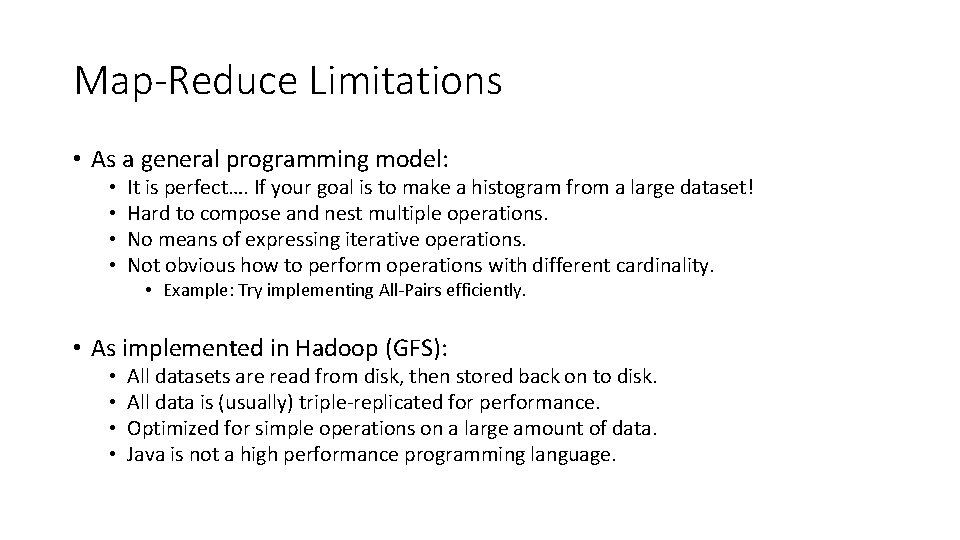 Map-Reduce Limitations • As a general programming model: • • It is perfect…. If