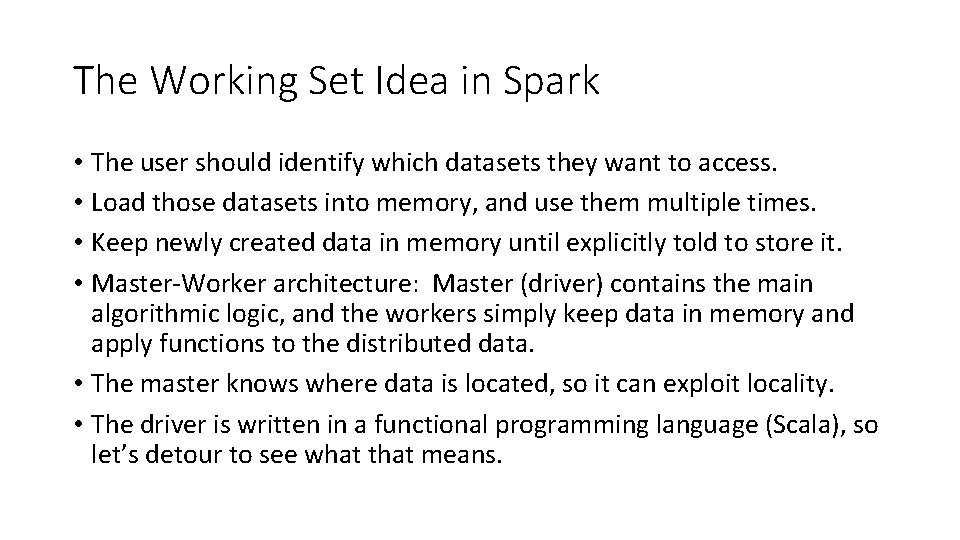 The Working Set Idea in Spark • The user should identify which datasets they