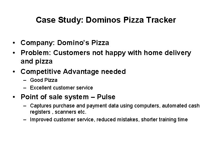 Case Study: Dominos Pizza Tracker • Company: Domino’s Pizza • Problem: Customers not happy