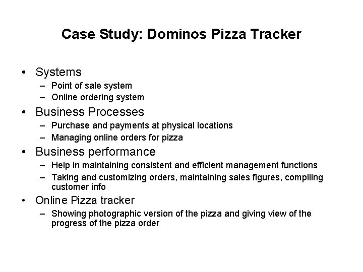 Case Study: Dominos Pizza Tracker • Systems – Point of sale system – Online