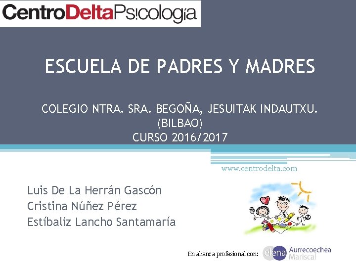 ESCUELA DE PADRES Y MADRES COLEGIO NTRA. SRA. BEGOÑA, JESUITAK INDAUTXU. (BILBAO) CURSO 2016/2017