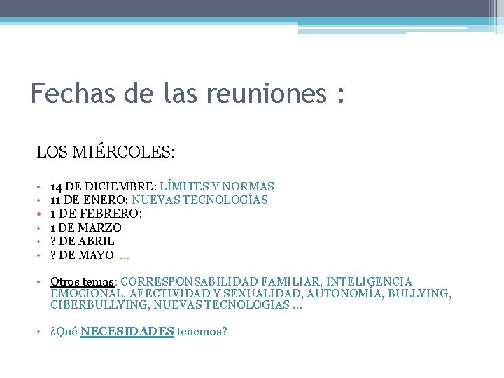 Fechas de las reuniones : LOS MIÉRCOLES: • 14 DE DICIEMBRE: LÍMITES Y NORMAS