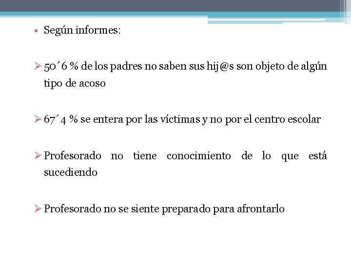  • Según informes: Ø 50´ 6 % de los padres no saben sus