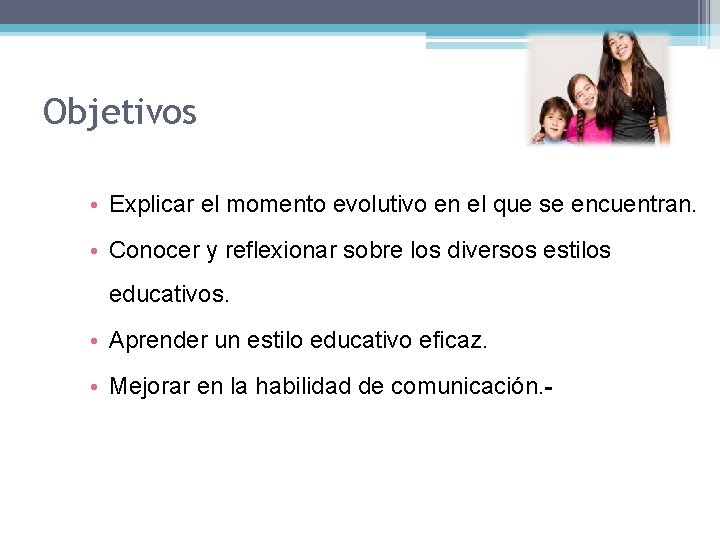 Objetivos • Explicar el momento evolutivo en el que se encuentran. • Conocer y