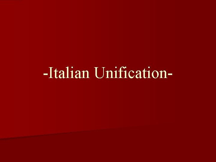 -Italian Unification- 