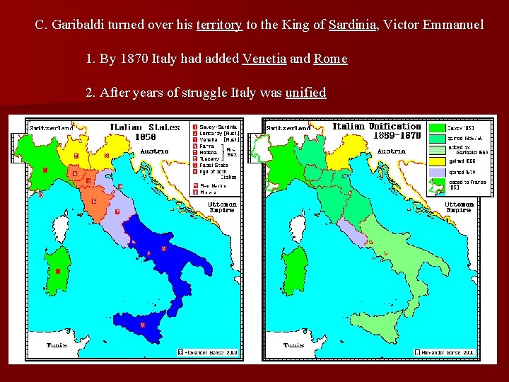 C. Garibaldi turned over his territory to the King of Sardinia, Victor Emmanuel 1.