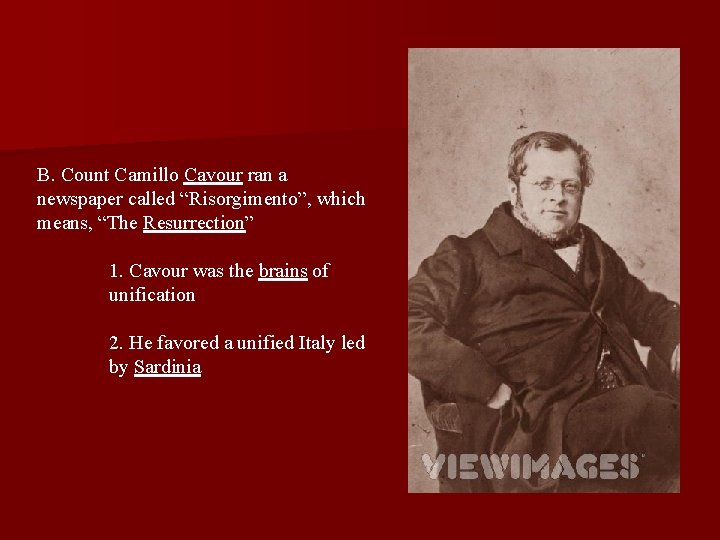 B. Count Camillo Cavour ran a newspaper called “Risorgimento”, which means, “The Resurrection” 1.