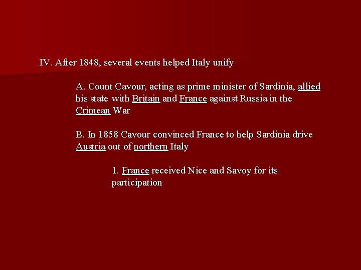 IV. After 1848, several events helped Italy unify A. Count Cavour, acting as prime