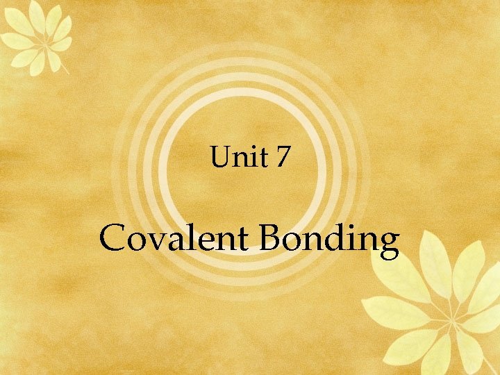 Unit 7 Covalent Bonding 