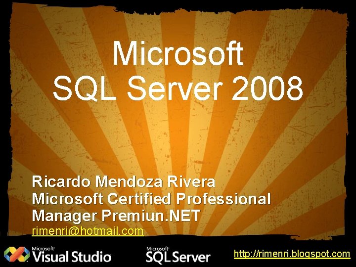 Microsoft SQL Server 2008 Ricardo Mendoza Rivera Microsoft Certified Professional Manager Premiun. NET rimenri@hotmail.