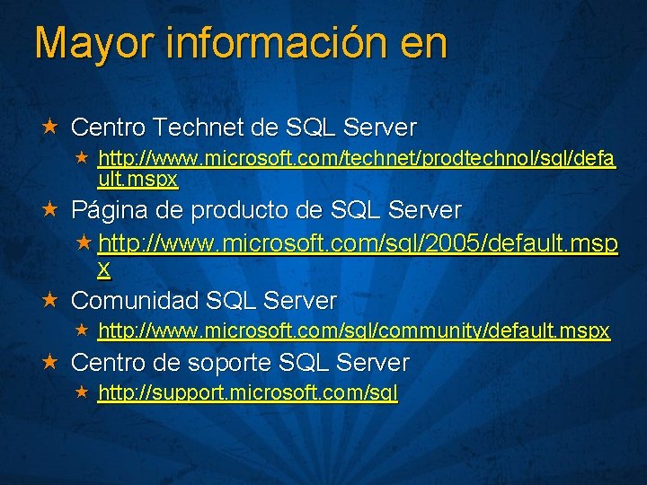 Mayor información en « Centro Technet de SQL Server « http: //www. microsoft. com/technet/prodtechnol/sql/defa