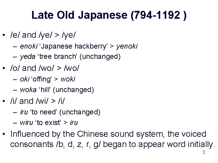 Late Old Japanese (794 -1192 ) • /e/ and /ye/ > /ye/ – enoki