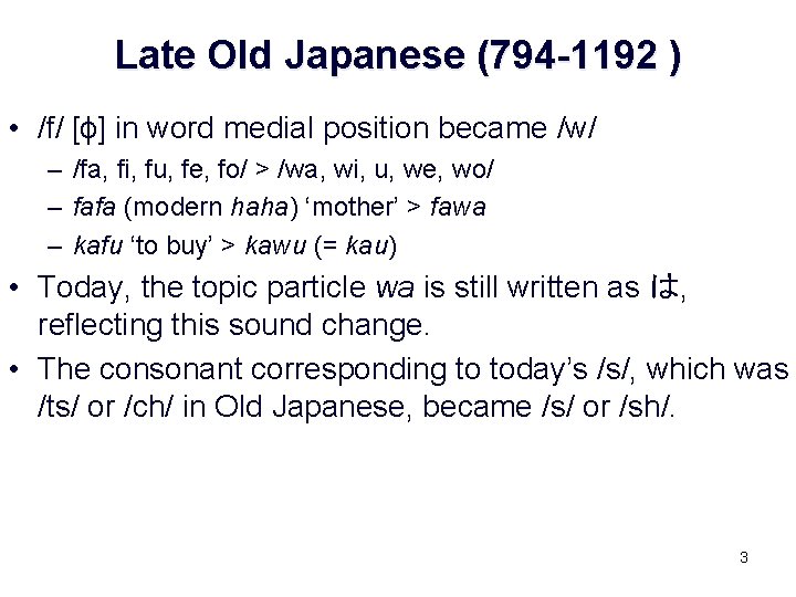 Late Old Japanese (794 -1192 ) • /f/ [ɸ] in word medial position became