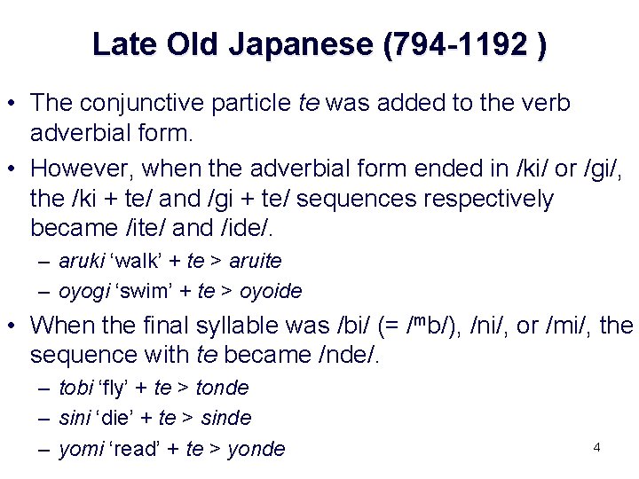 Late Old Japanese (794 -1192 ) • The conjunctive particle te was added to