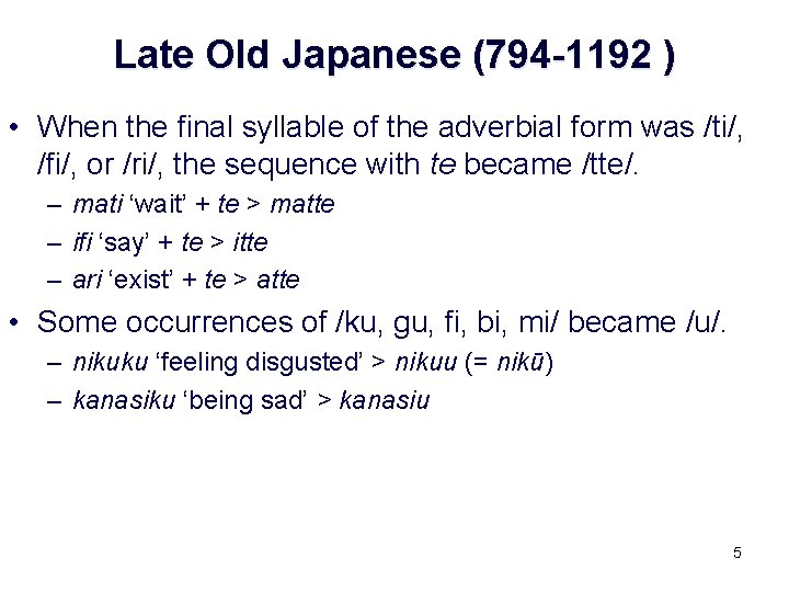 Late Old Japanese (794 -1192 ) • When the final syllable of the adverbial