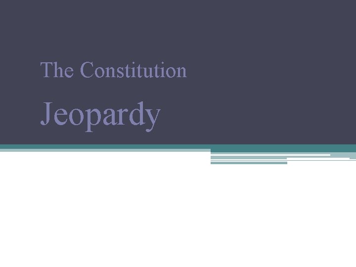 The Constitution Jeopardy 