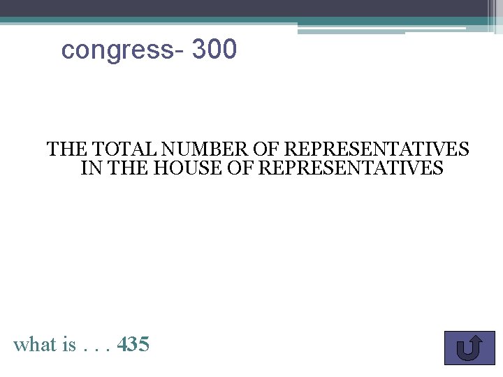 congress- 300 THE TOTAL NUMBER OF REPRESENTATIVES IN THE HOUSE OF REPRESENTATIVES what is.