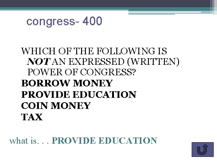 congress- 400 WHICH OF THE FOLLOWING IS NOT AN EXPRESSED (WRITTEN) POWER OF CONGRESS?