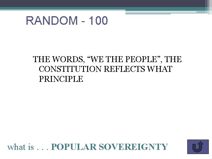 RANDOM - 100 THE WORDS, “WE THE PEOPLE”, THE CONSTITUTION REFLECTS WHAT PRINCIPLE what