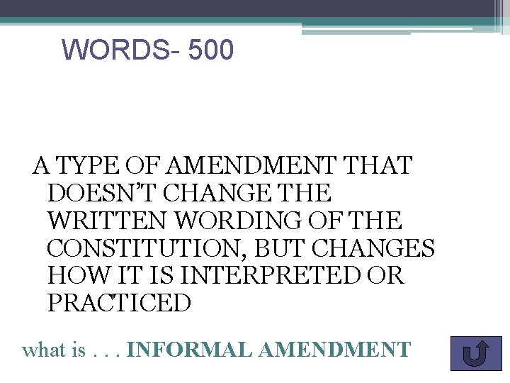 WORDS- 500 A TYPE OF AMENDMENT THAT DOESN’T CHANGE THE WRITTEN WORDING OF THE