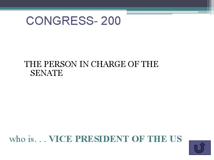 CONGRESS- 200 THE PERSON IN CHARGE OF THE SENATE who is. . . VICE