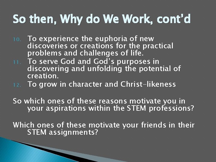 So then, Why do We Work, cont’d 10. 11. 12. To experience the euphoria