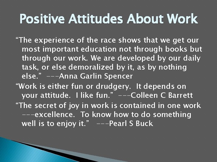 Positive Attitudes About Work “The experience of the race shows that we get our