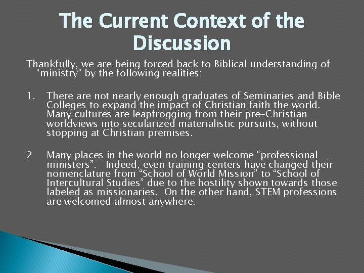 The Current Context of the Discussion Thankfully, we are being forced back to Biblical