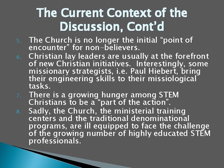 The Current Context of the Discussion, Cont’d 5. 6. 7. 8. The Church is