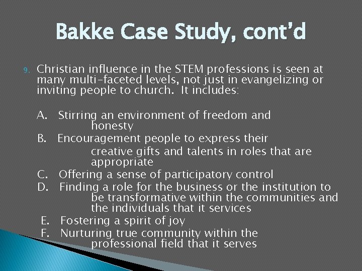 Bakke Case Study, cont’d 9. Christian influence in the STEM professions is seen at