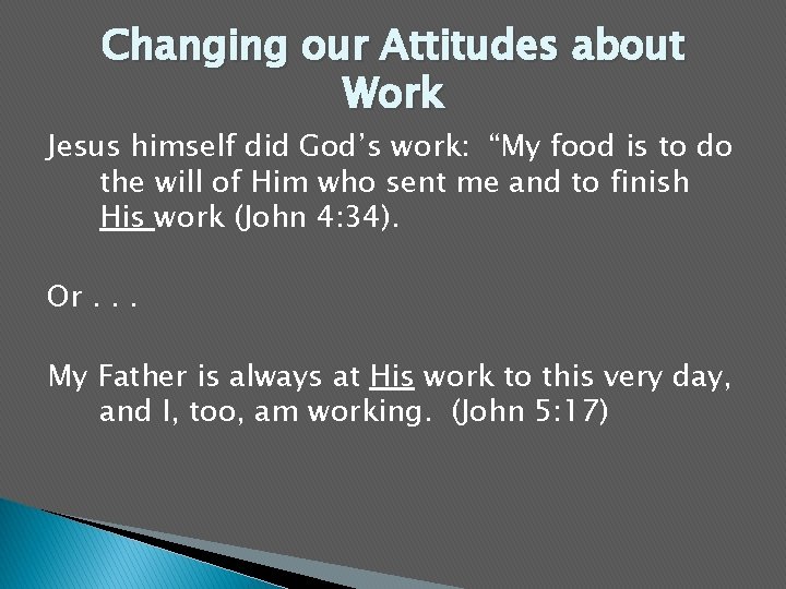 Changing our Attitudes about Work Jesus himself did God’s work: “My food is to