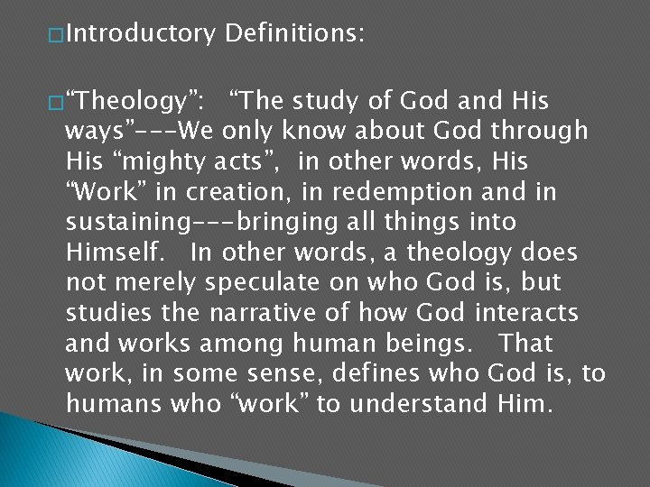 � Introductory � “Theology”: Definitions: “The study of God and His ways”---We only know