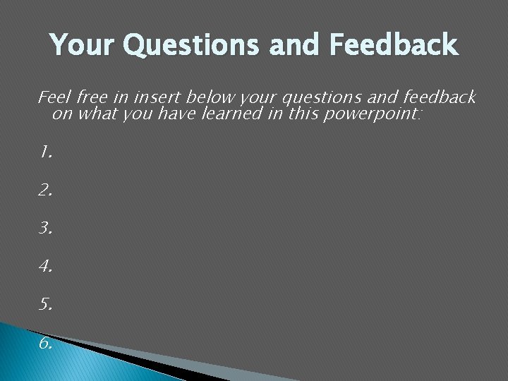 Your Questions and Feedback Feel free in insert below your questions and feedback on