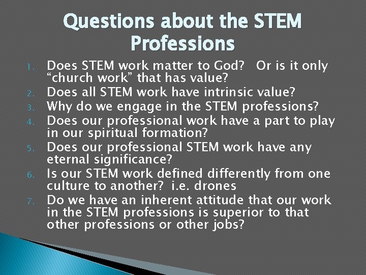 Questions about the STEM Professions 1. 2. 3. 4. 5. 6. 7. Does STEM